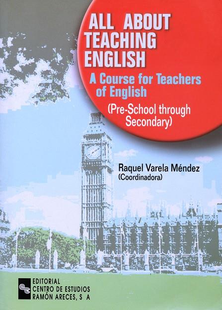 ALL ABOUT TEACHING ENGLISH | 9788480046145 | VARELA MÉNDEZ, RAQUEL / GARCÍA BERMEJO, Mª LUISA / GÓMEZ PARRA, Mª ELENA