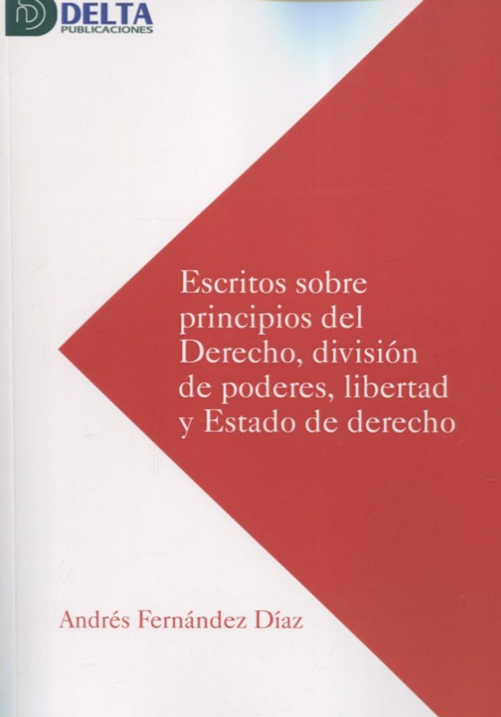 ESCRITOS SOBRE PRINCIPIOS DEL DERECHO DIVISION DE PODERES LIBERTAD | 9788417526245 | FERNANDEZ DIAZ, ANDRES