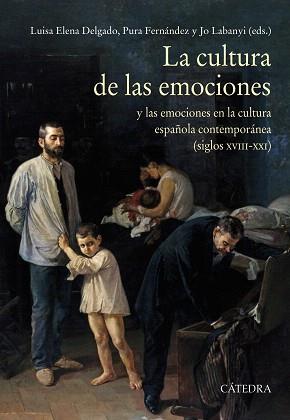 CULTURA DE LAS EMOCIONES, LA | 9788437638065 | DELGADO, LUISA ELENA / FERNÁNDEZ, PURA / LABANYI, JO