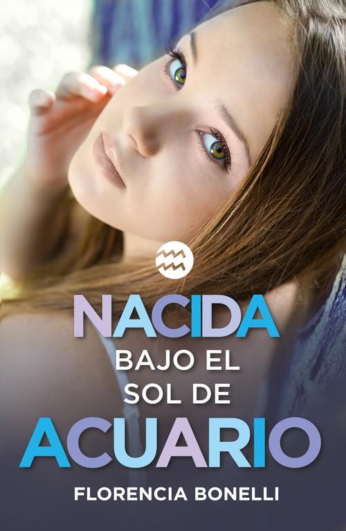 NACIDA BAJO EL SOL DE ACUARIO | 9788420488028 | BONELLI, FLORENCIA