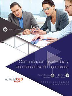 COMUNICACIÓN, ASERTIVIDAD Y ESCUCHA ACTIVA EN LA EMPRESA (ADGD147PO). ESPECIALIDADES FORMATIVAS | 9788468146843 | GAGO MUÑIZ, MARTA