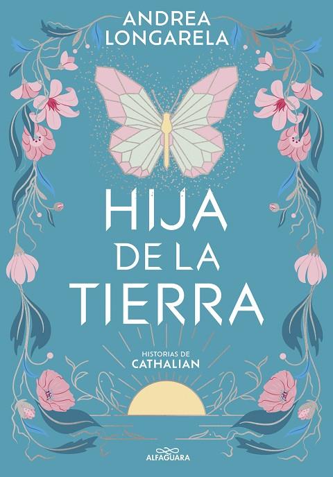 HISTORIAS DE CATHALIAN 01. HIJA DE LA TIERRA | 9788419507402 | LONGARELA, ANDREA