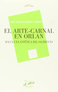 ARTE-CARNAL EN ORLANE | 9788492877515 | BENITO CLIMENT, JOSE IGNACIO