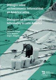 DIALOGOS SOBRE SOCIECONOMIA: INFORMALIDAD EN AMERICA LATINA | 9788418802003