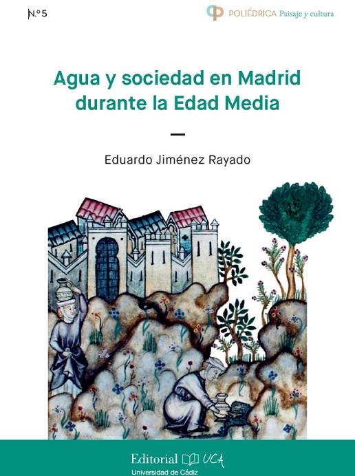 AGUA Y SOCIEDAD EN MADRID DURANTE LA EDAD MEDIA | 9788498288339 | JIMÉNEZ RAYADO, EDUARDO