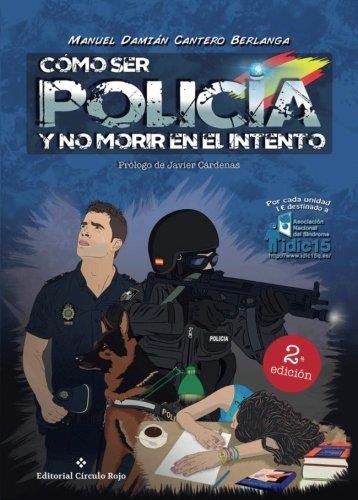 CÓMO SER POLICÍA Y NO MORIR EN EL INTENTO | 9788491260424 | CANTERO BERLANGA, MANUEL DAMIÁN