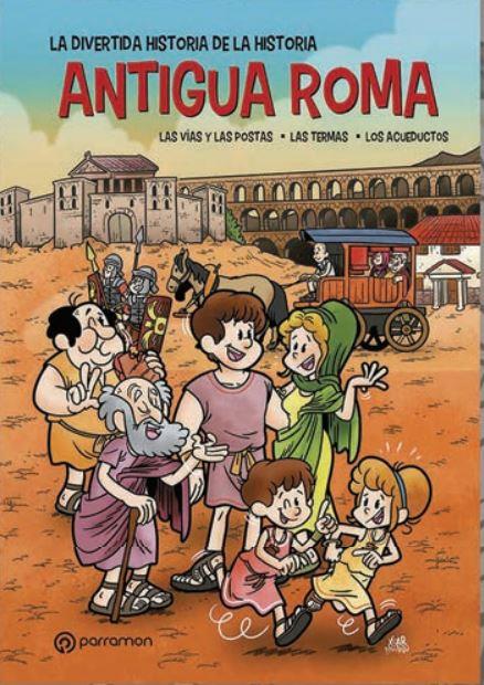 ANTIGUA ROMA. LA DIVERTIDA HISTORIA DE LA HISTORIA | 9788434242883 | BAYARRI, JORDI