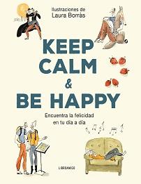 KEEP CALM & BE HAPPY | 9788499176529 | ROMA, ÁNGELA / BORRÀS, LAURA