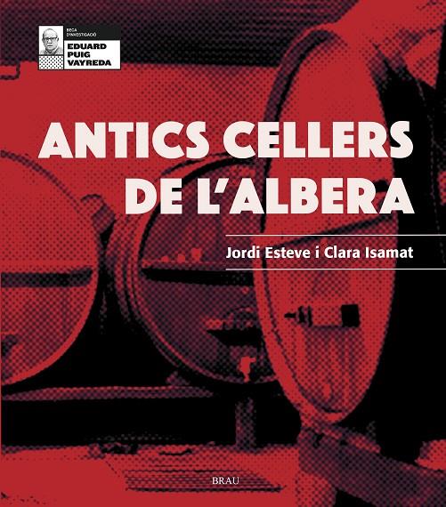 ANTICS CELLERS DE L'ALBERA | 9788418096099 | ESTEVE XIFRA, JORDI / ISAMAT RIVÈRE, CLARA