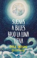 SUENAS A BLUES BAJO LA LUNA LLENA | 9788417305789 | CALASANZ, PAOLA (DULCINEA)