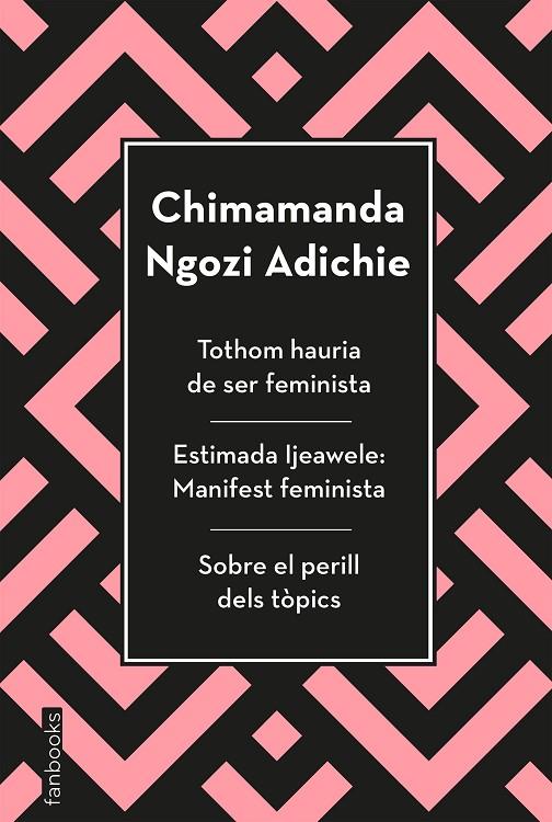 TOTHOM HAURIA DE SER FEMINISTA / ESTIMADA IJEAWELE / SOBRE EL PERILL DELS TÒPICS | 9788417515829 | NGOZI ADICHIE, CHIMAMANDA