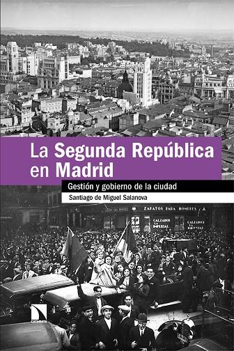 SEGUNDA REPÚBLICA EN MADRID, LA | 9788413525228 | DE MIGUEL SALANOVA, SANTIAGO