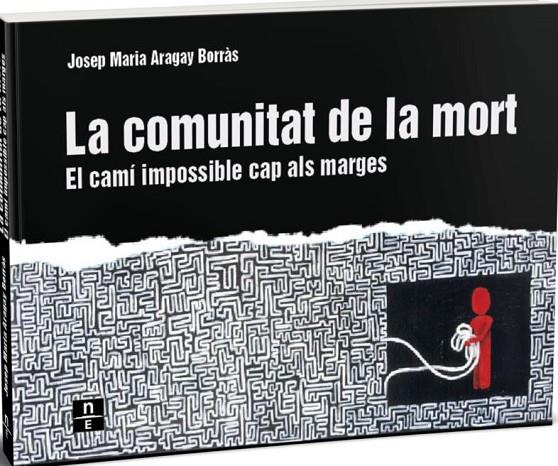 COMUNITAT DE LA MORT, LA . EL CAMÍ IMPOSSIBLE CAP ALS MARGES | 9788412735505 | ARAGAY BORRÀS, JOSEP MARIA