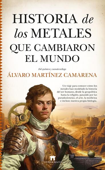 HISTORIA DE LOS METALES QUE CAMBIARON EL MUNDO | 9788419414267 | MARTÍNEZ CAMARENA, ÁLVARO
