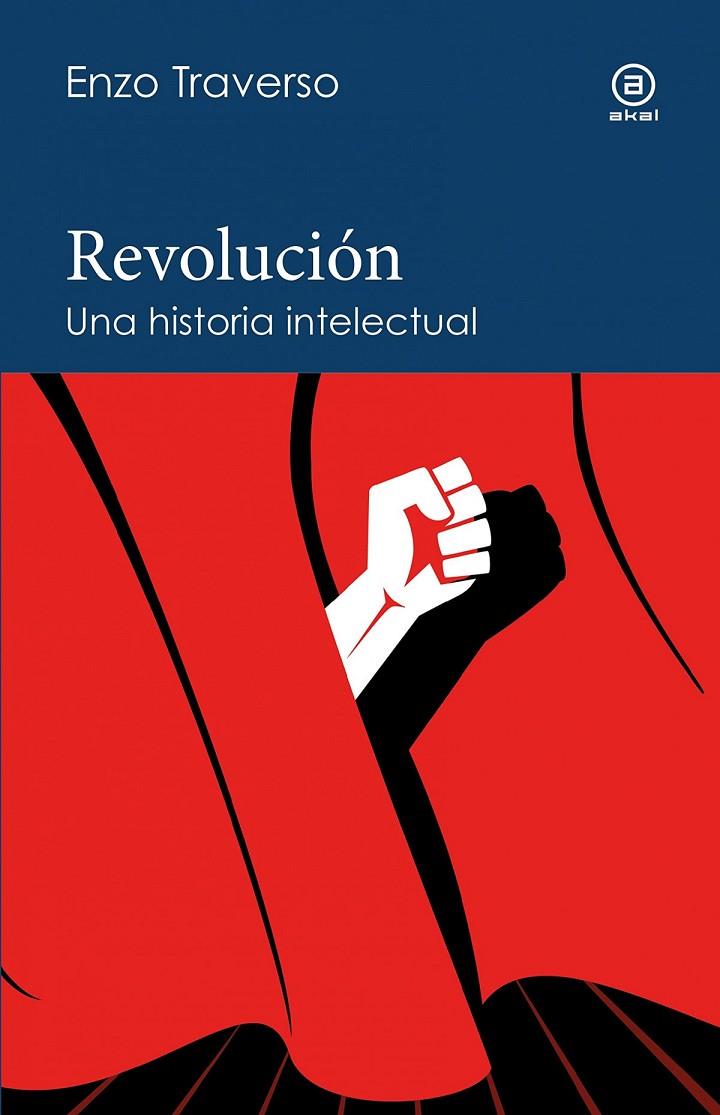 REVOLUCIÓN. UNA HISTORIA INTELECTUAL | 9788446052357 | TRAVERSO, ENZO