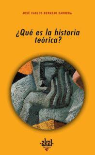 QUE ES LA HISTORIA TEORICA? | 9788446019916 | BERMEJO BARRERA, JOSE CARLOS