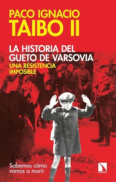HISTORIA DEL GUETO DE VARSOVIA, LA : UNA RESISTENCIA IMPOSIBLE | 9788413524313 | TAIBO II, PACO IGNACIO