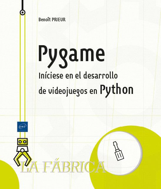 PYGAME - INICIESE EN EL DESARROLLO DE VIDEOJUEGOS EN PYTHON | 9782409041938 | PRIEUR, BENOÎT