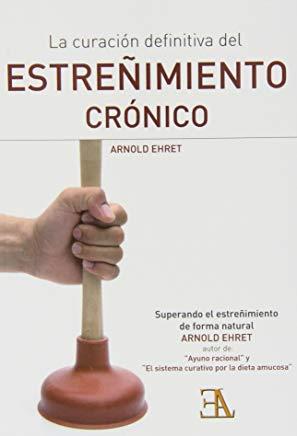 CURACION DEFINITIVA DEL ESTREÑIMIENTO CRONICO | 9788499501123 | EHRET, ARNOLD