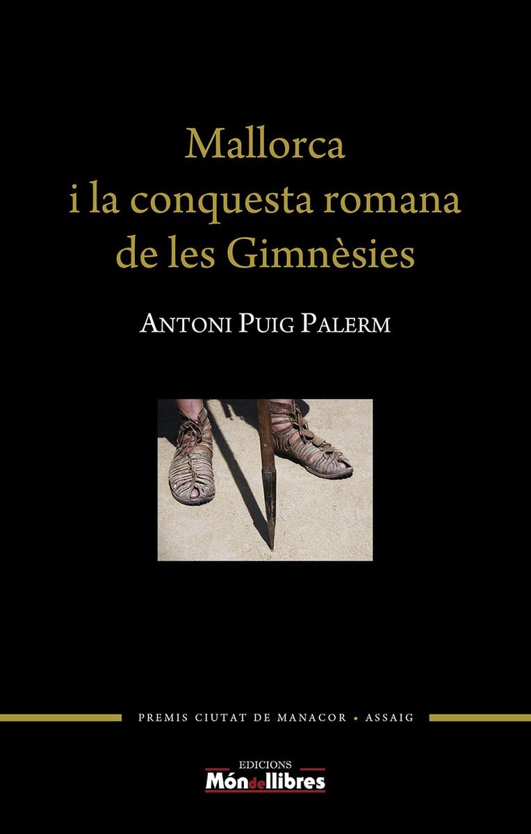 MALLORCA I LA CONQUESTA ROMANA DE LES GIMNÈSIES | 9788409345151 | PUIG PALERM, ANTONI