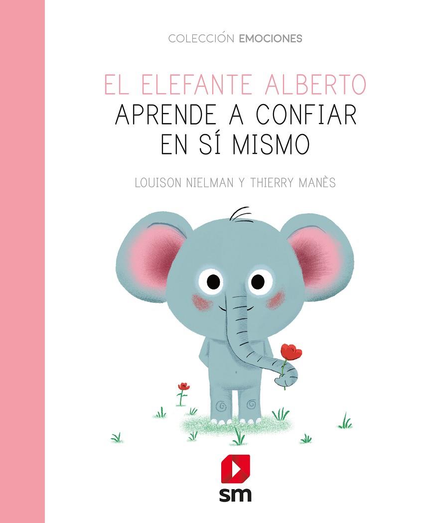 ELEFANTE ALBERTO APRENDE A CONFIAR EN SÍ MISMO, EL | 9788491825685 | NIELMAN, LOUISON