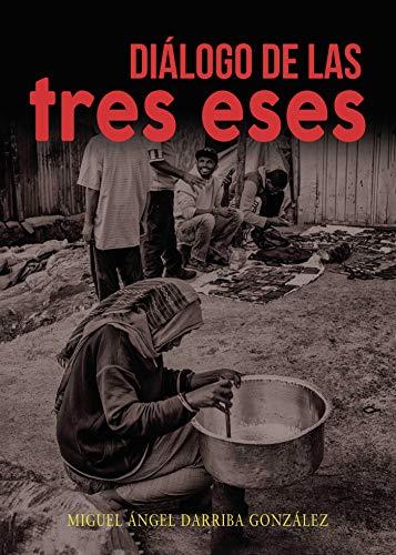 DIÁLOGO DE LAS TRES ESES | 9788417848347 | DARRIBA GONZÁLEZ, MIGUEL ÁNGEL