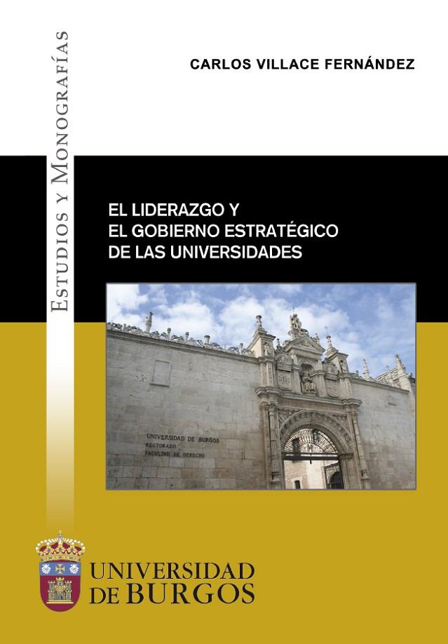 LIDERAZGO Y EL GOBIERNO ESTRATÉGICO DE LAS UNIVERSIDADES, EL | 9788418465581 | VILLACÉ FERNÁNDEZ, CARLOS