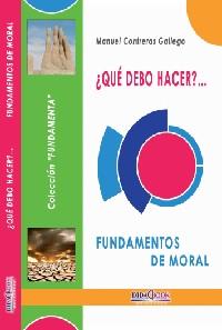 ¿QUÉ DEBO HACER? FUNDAMENTOS DE MORAL | 9788415969617 | CONTRERAS GALLEGO, MANUEL