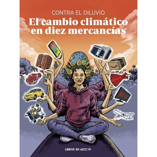 CAMBIO CLIMATICO EN DIEZ MERCANCÍAS, EL | 9788412598445 | CONTRA EL DILUVIO