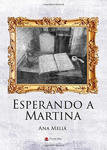 ESPERANDO A MARTINA | 9788413314310 | MELIÁ, ANA