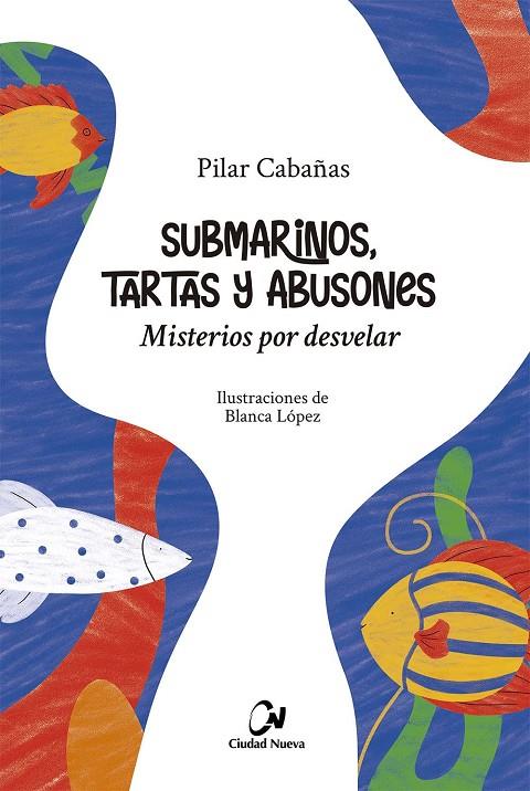 SUBMARINOS, TARTAS Y ABUSONES. MISTERIOS POR DESVELAR | 9788497154697 | CABAÑAS, PILAR