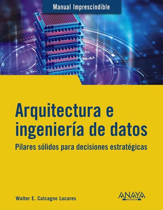 ARQUITECTURA E INGENIERÍA DE DATOS | 9788441549708 | CALCAGNO LUCARES, WALTER E.