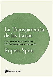 TRANSPARENCIA DE LAS COSAS, LA | 9788416145874 | SPIRA, RUPERT