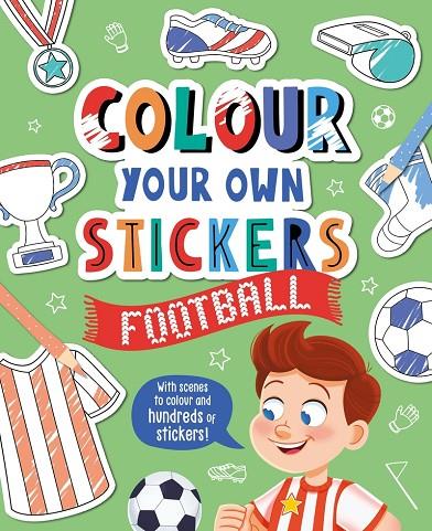 COLOUR YOUR OWN STICKERS: FOOTBALL | 9781803681696