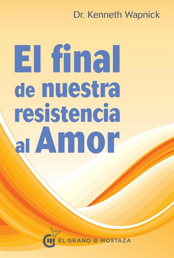 FINAL DE NUESTRA RESISTENCIA AL AMOR, EL | 9788494414664 | WAPNICK, KENNETH