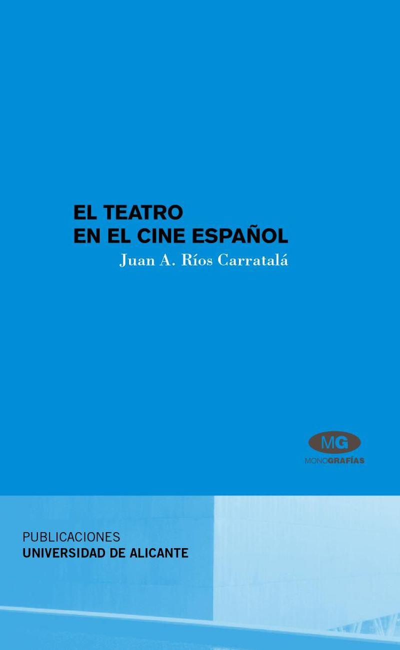 TEATRO EN EL CINE ESPAÑOL, EL | 9788479085339 | RÍOS CARRATALÁ, JUAN ANTONIO