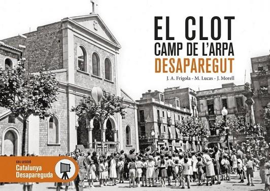 CLOT, EL - CAMP DE L'ARPA DESAPAREGUT | 9788418243356 | FRIGOLA, JOAN ÀNGEL / LUCAS, MATEU / MORELL, JORDI