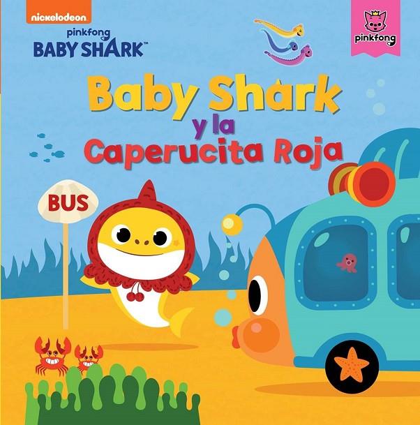 BABY SHARK Y LA CAPERUCITA ROJA | 9788448855352 | NICKELODEON,
