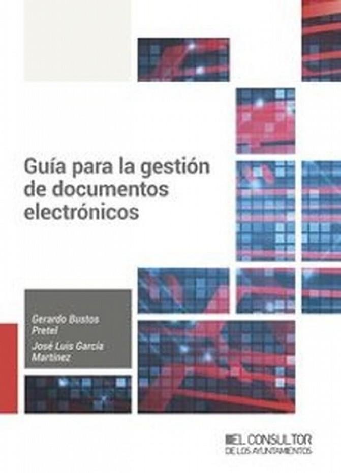 GUIA PARA LA GESTION DE DOCUMENTOS ELECTRONICOS | 9788470529436 | BUSTOS PRETEL, GERARDO/GARCÍA MARTÍNEZ, JOSÉ LUIS