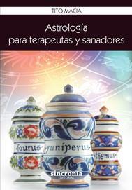 ASTROLOGIA PARA TERAPEUTAS Y SANADORES | 9788494116896 | MACIÀ, TITO