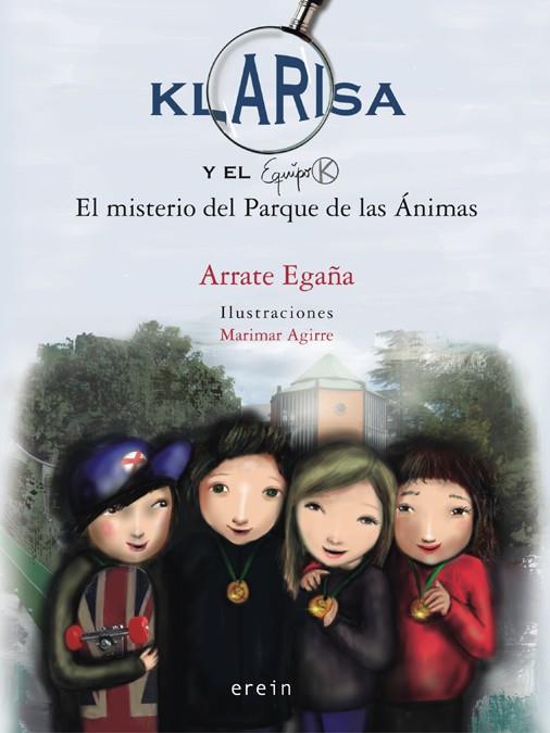 KLARISA Y EL EQUIPO K. EL MISTERIO DEL PARQUE DE LAS ÁNIMAS | 9788491094555 | EGAÑA, ARRATE