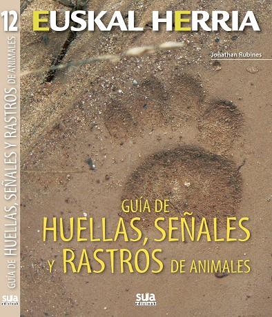 EUSKAL HERRIA. GUIA DE HUELLAS, SEÑALES Y RASTROS ANIMALES | 9788482165691 | RUBINES GARCIA, JONATHAN