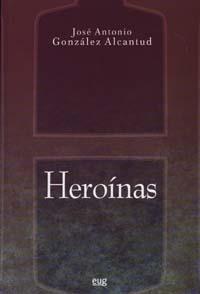 HEROINAS | 9788433849991 | GONZÁLEZ ALCANTUD, JOSÉ ANTONIO