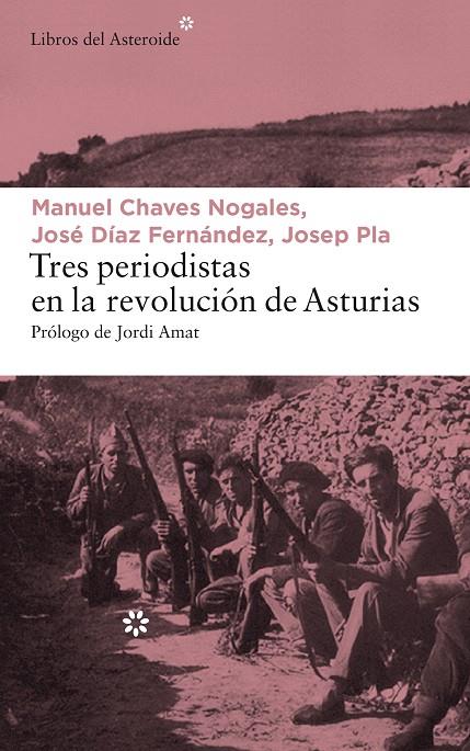 TRES PERIODISTAS EN LA REVOLUCIÓN DE ASTURIAS | 9788417007065 | CHAVES NOGALES, MANUEL / DIAZ, JOSÉ