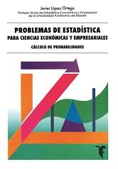 PROBLEMAS DE ESTADÍSTICA PARA CIENCIAS ECONÓMICAS Y EMPRESARIALES | 9788473601399 | LÓPEZ ORTEGA, JAVIER