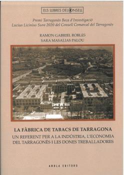 FÀBRICA DE TABACS DE TARRAGONA, LA | 9788412663730 | GABRIEL ROBLES, RAMON / MASALIAS PALOU, SARA