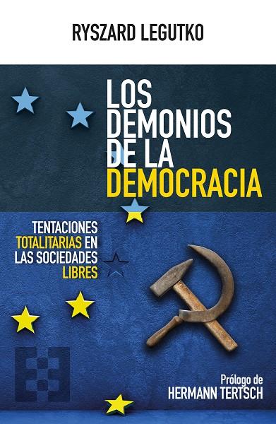 DEMONIOS DE LA DEMOCRACIA, LOS. TENTACIONES TOTALITARIAS EN LAS SOCIEDADES LIBRES | 9788413390444 | LEGUTKO, RYSZARD