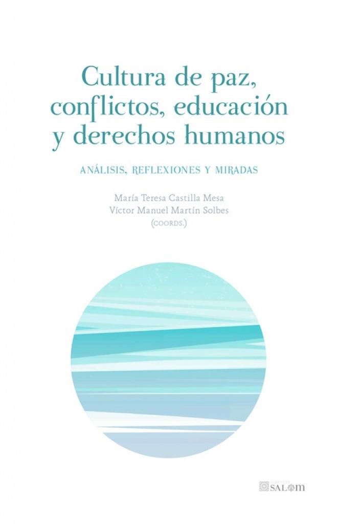 CULTURA DE PAZ. CONFLICTOS, EDUCACIÓN Y DERECHOS HUMANOS | 9788413690698 | CASTILLA, MARIA TERESA