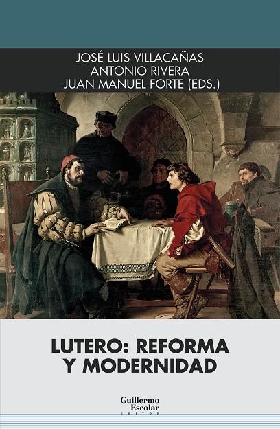 LUTERO : REFORMA Y MODERNIDAD | 9788418981944 | VILLACAÑAS, JOSÉ LUIS / RIVERA, ANTONIO / FORTE, JUAN MANUEL