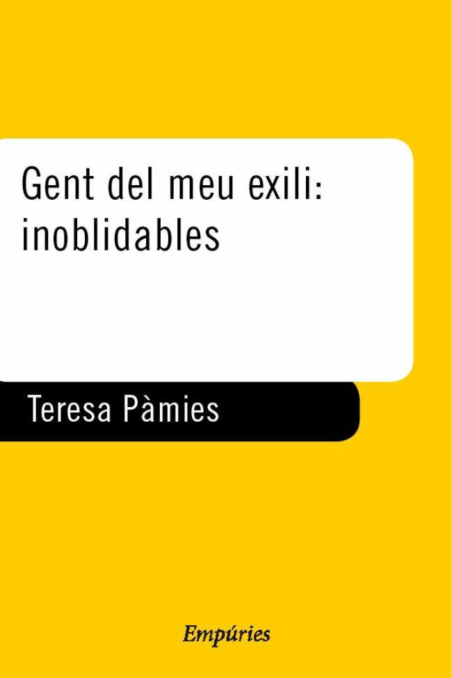GENT DEL MEU EXILI: INOBLIDABLES | 9788475967837 | PÀMIES, TERESA